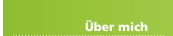 &Uuml;ber mich