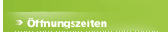 &Ouml;ffnungszeiten